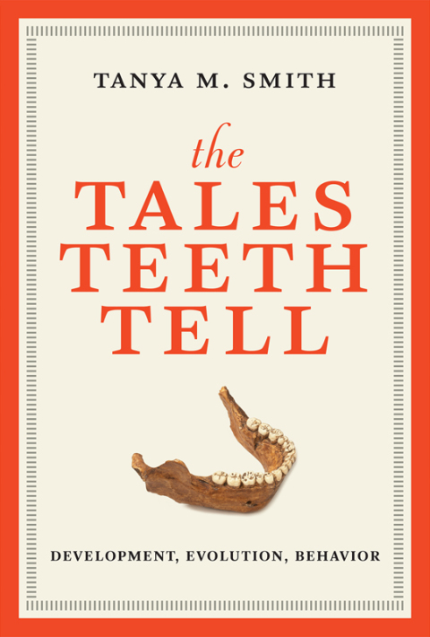 the tales teeth tell development evolution behavior 3rd edition smith, tanya m. 0262348934, 9780262348935