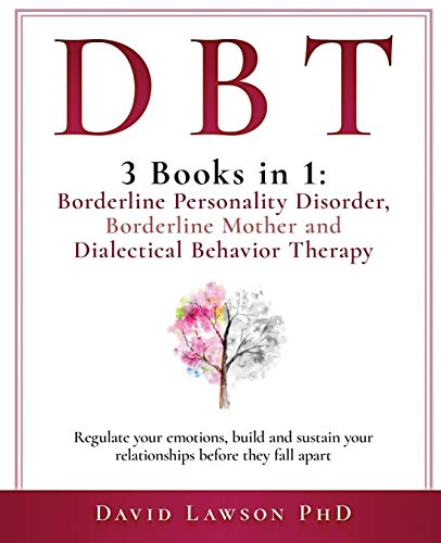 dbt 3 books in 1 borderline personality disorder borderline mother and dialectical behavior therapy regulate
