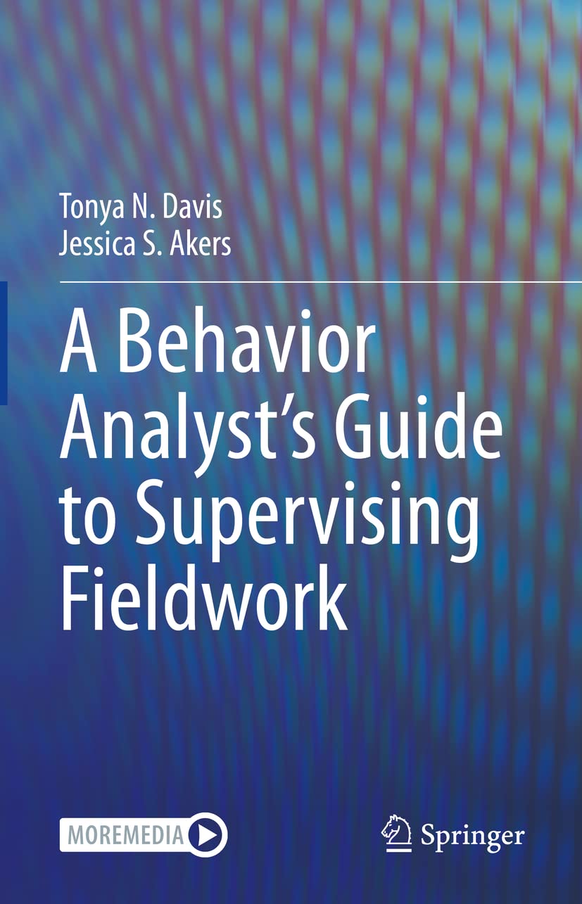 a behavior analyst s guide to supervising fieldwork 1st edition davis, tonya n., akers, jessica s.