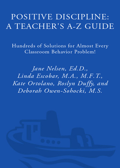positive discipline a teachers a z guide hundreds of solutions for almost every classroom behavior problem