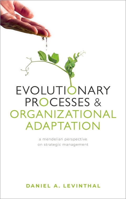 evolutionary processes and organizational adaptation a mendelian perspective on strategic management 3rd