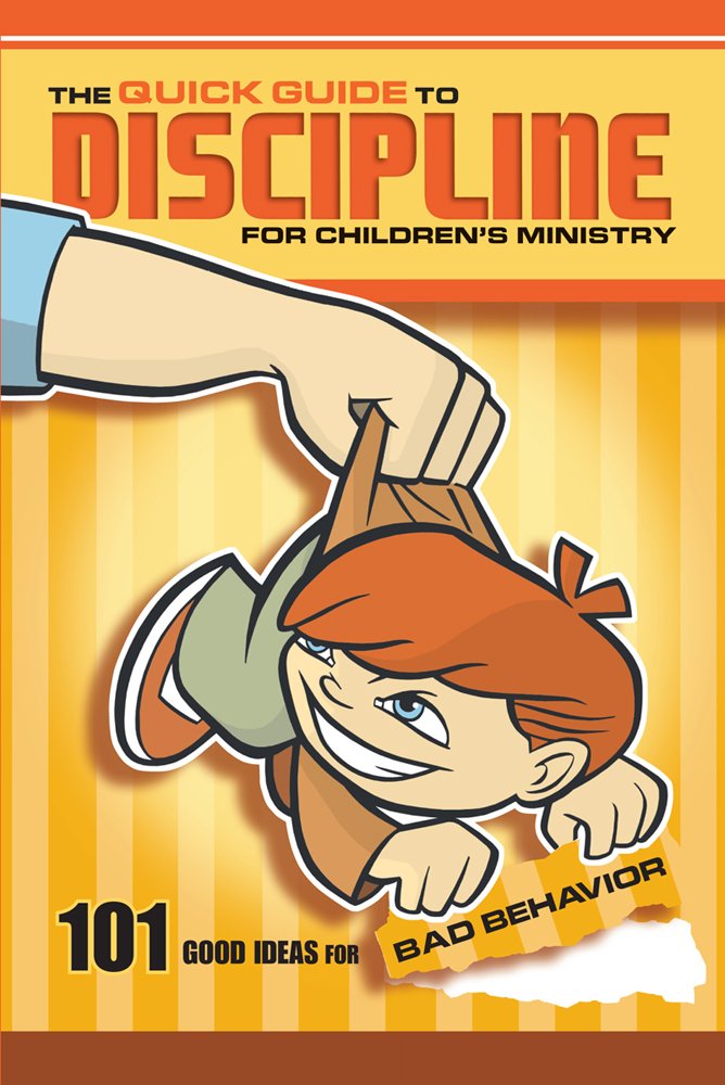 the quick guide to discipline for childrens ministry 101 good ideas for bad behavior  group publishing