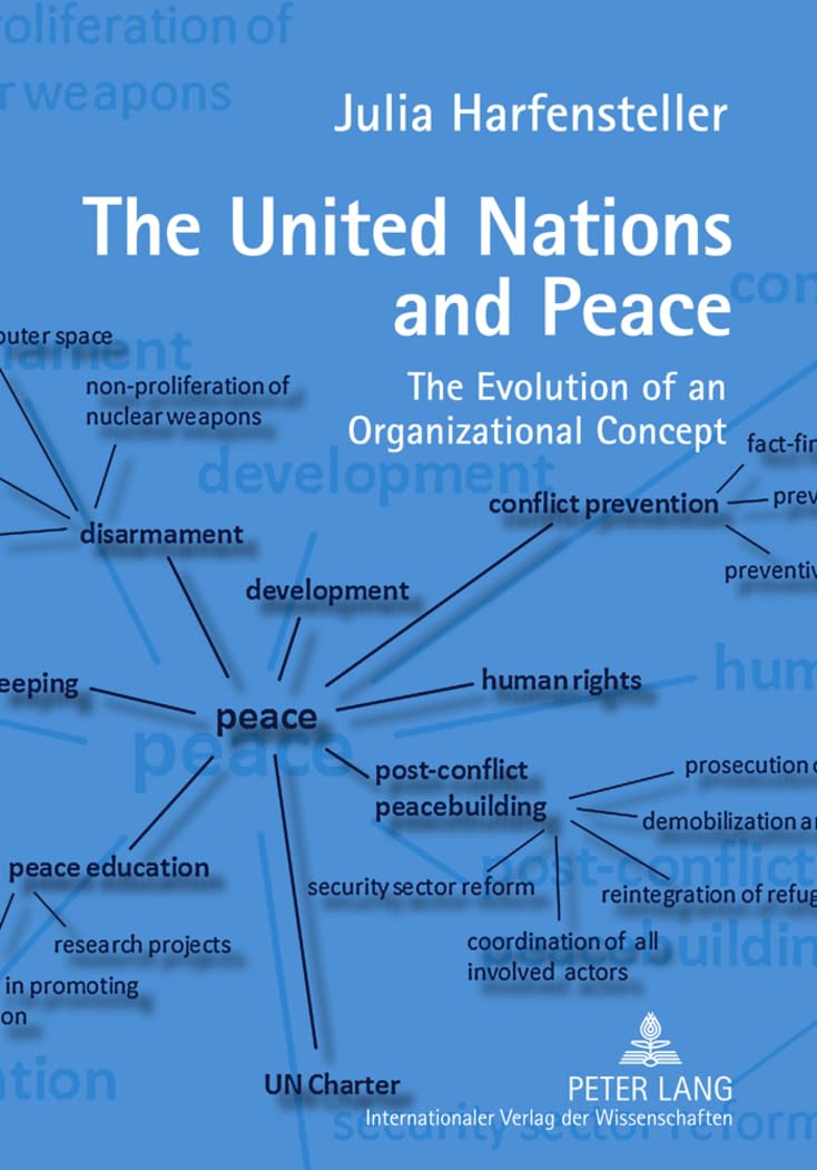 the united nations and peace the evolution of an organizational concept new edition harfensteller, c. julia
