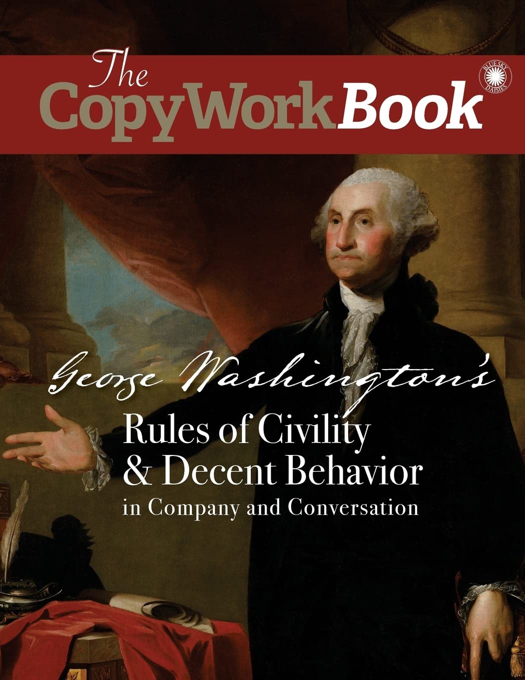the copyworkbook george washingtons rules of civility and decent behavior in company and conversation