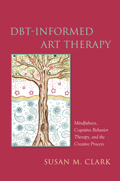 dbt informed art therapy mindfulness cognitive behavior therapy and the creative process 1st edition clark,