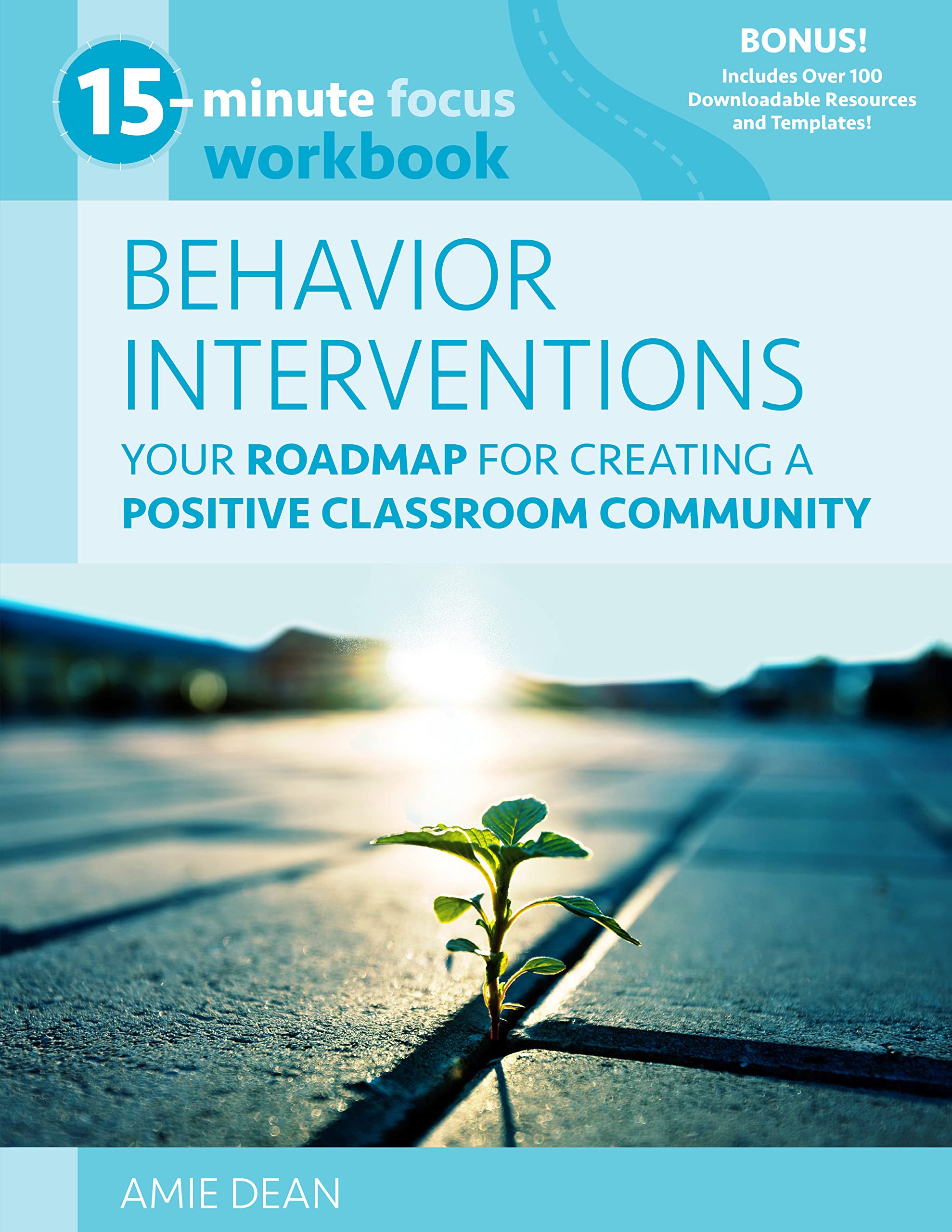 15 minute focus behavior interventions workbook your roadmap for creating a positive classroom community 