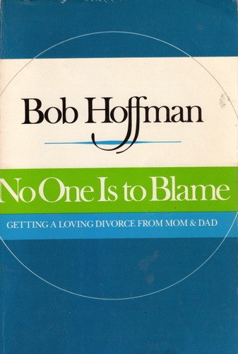 no one is to blame freedom from compulsive self defeating behavior 3rd edition bob hoffman 0831400579,