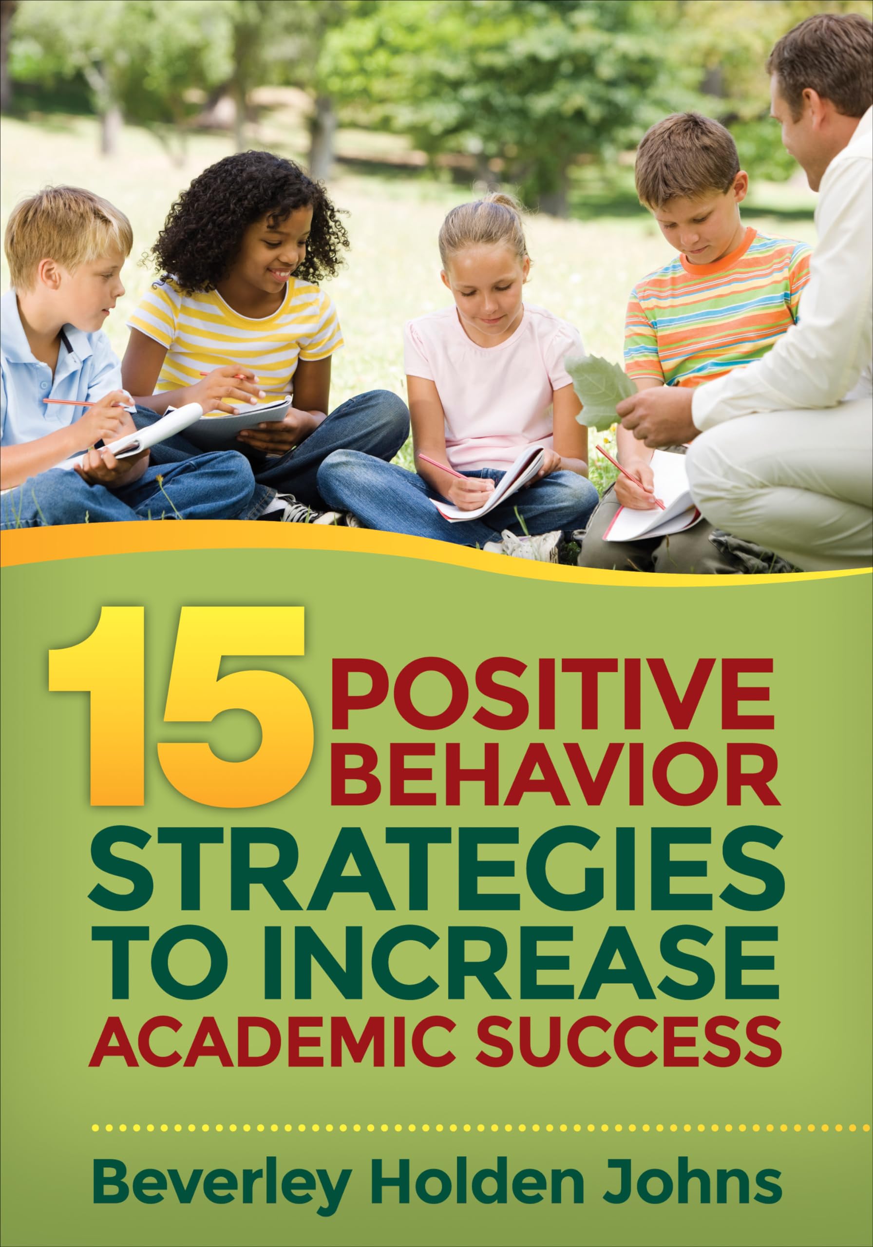 fifteen positive behavior strategies to increase academic success 1st edition johns, beverley h. 1483349977,