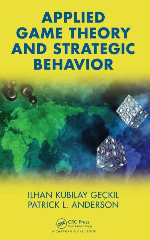 applied game theory and strategic behavior 1st edition geckil, ilhan k., anderson, patrick l. 158488844x,