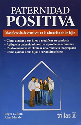 paternidad positiva / positive paternity modificaci n de conducta en la educaci n de los hijos / behavior