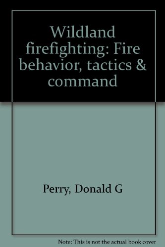wildland firefighting fire behavior tactics and command  perry, donald g 0941943003, 9780941943000