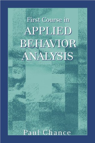 first course in applied behavior analysis 5th/16th/06th edition paul chance 1577664728, 9781577664727