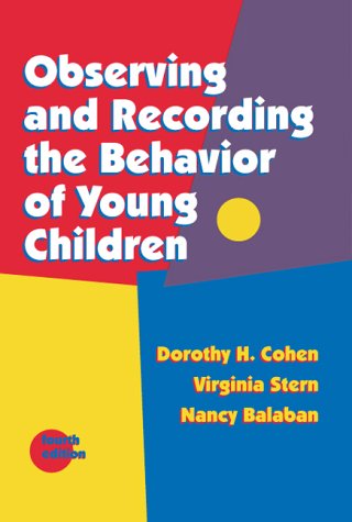 observing and recording the behavior of young children subsequent edition cohen, dorothy h., stern, virginia,