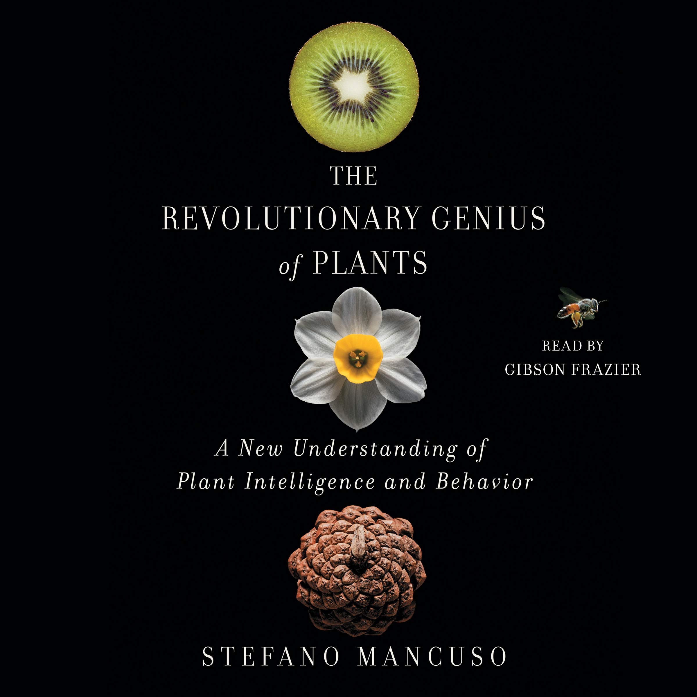 the revolutionary genius of plants a new understanding of plant intelligence and behavior unabridged edition