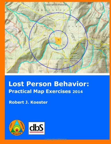 lost person behavior practical map exercises 1st edition koester, robert j. 1879471558, 9781879471559