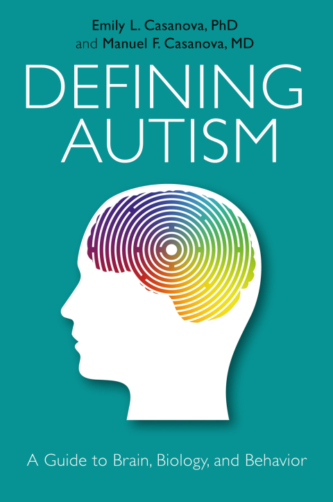 defining autism a guide to brain biology and behavior 3rd edition casanova, emily l., manuel 1784503495,