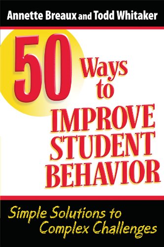 50 ways to improve student behavior simple solutions to complex challenges  breaux, annette l., whitaker,