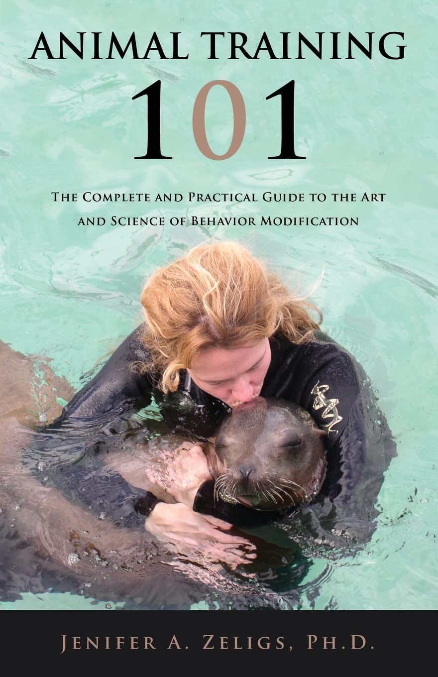 animal training 101 the and practical guide to the art and science of behavior modification 1st edition