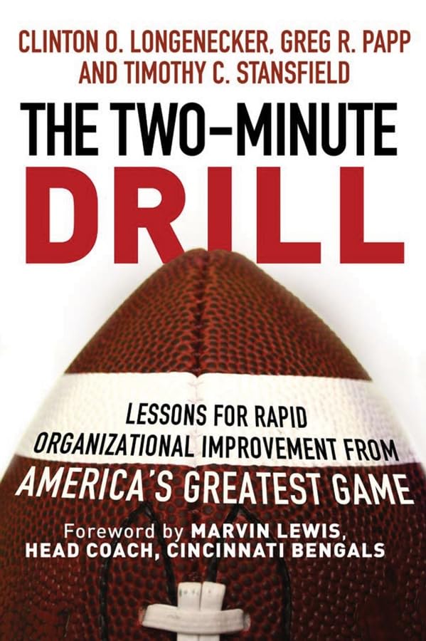 the two minute drill lessons for rapid organizational improvement from americas greatest game 1st edition
