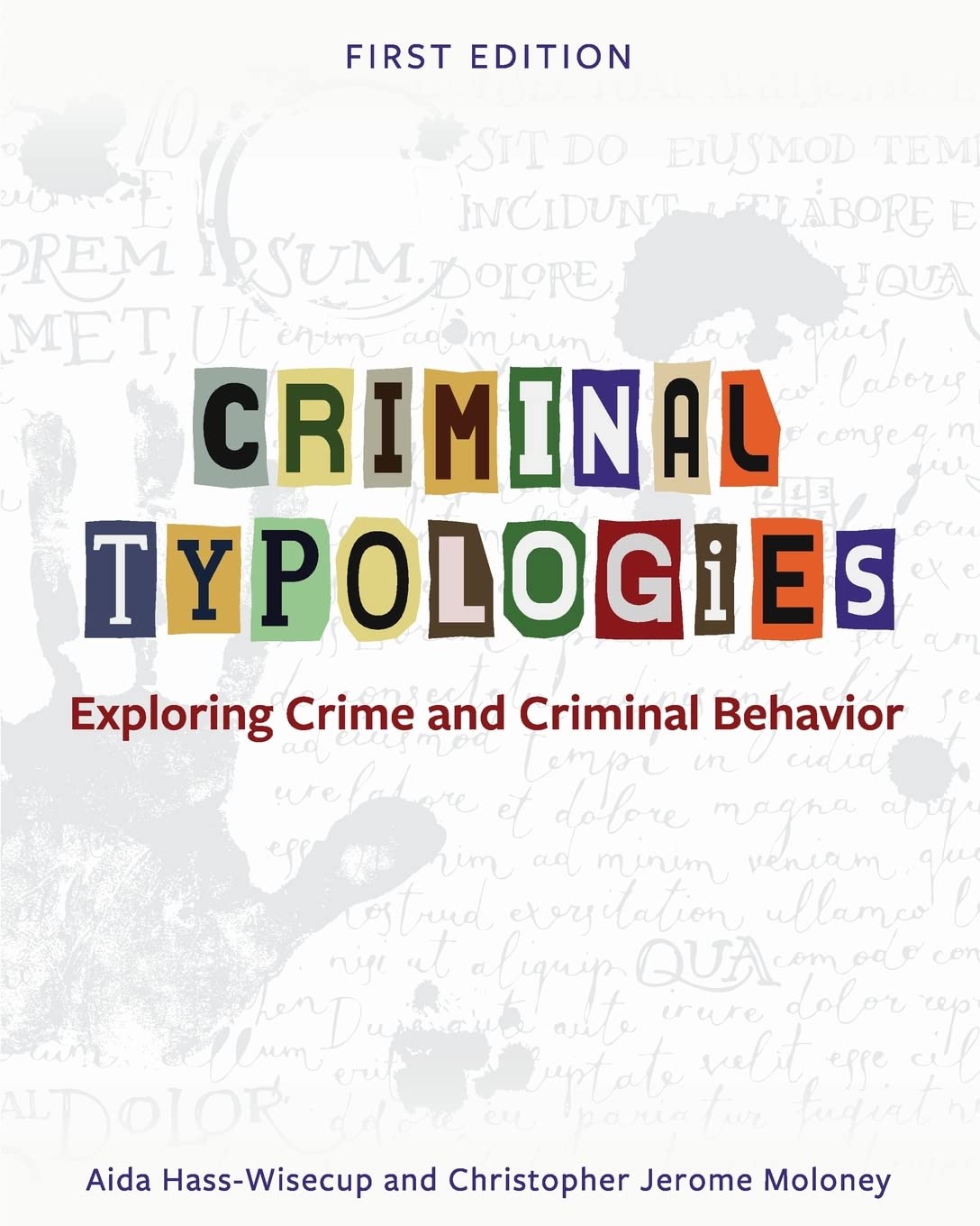 criminal typologies exploring crime and criminal behavior  hass wisecup, aida y, moloney, christopher jerome