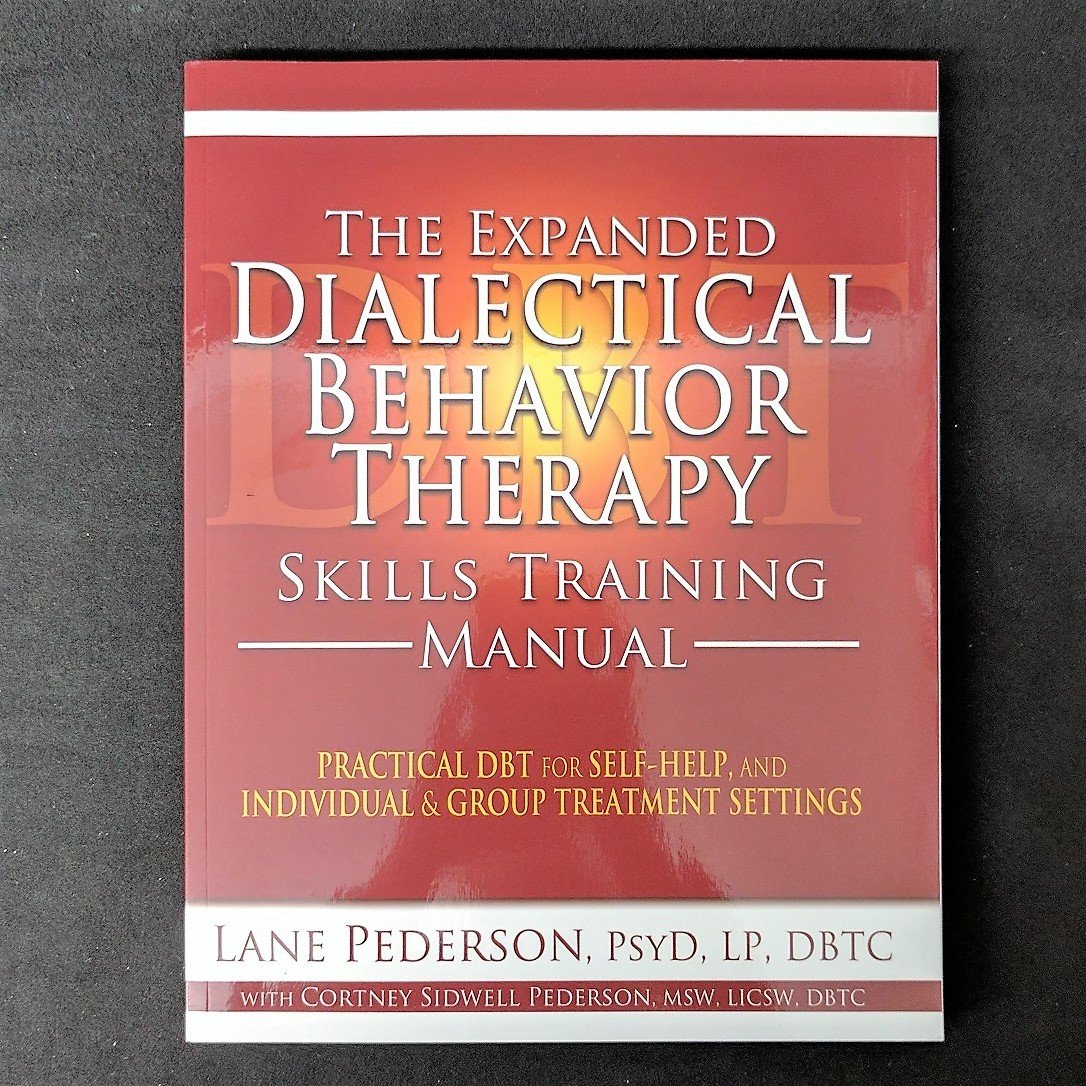 the expanded dialectical behavior therapy skills training manual practical dbt for self help and individual