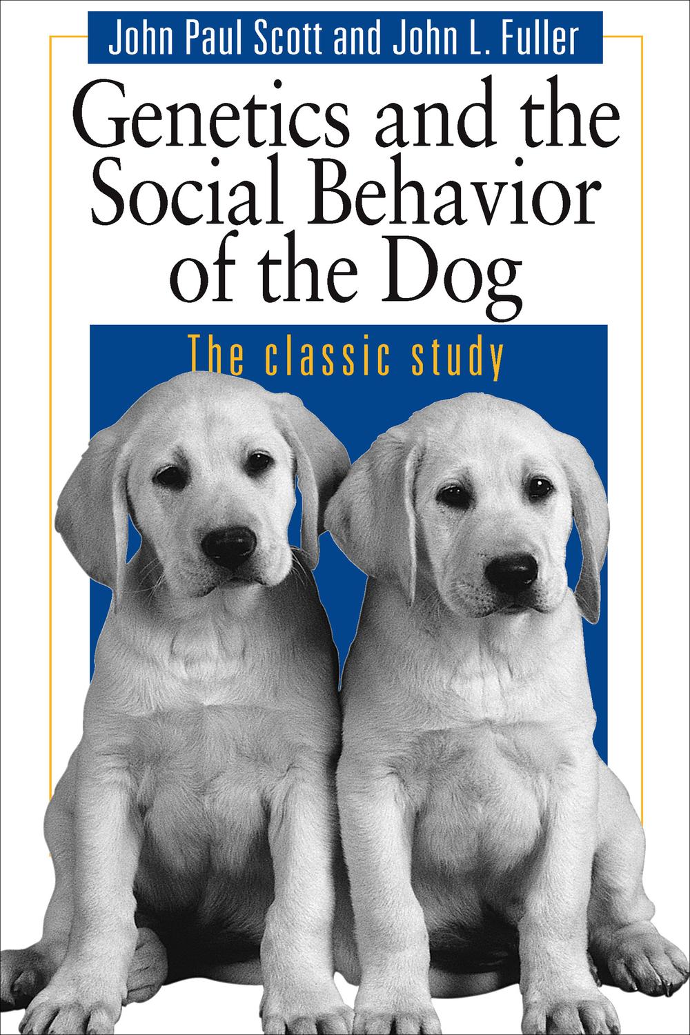 genetics and the social behavior of the dog 1st edition scott, john paul, fuller, john l. 022619082x,