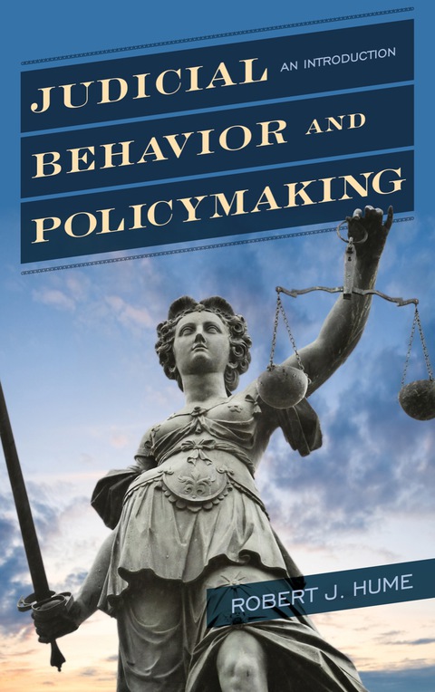 judicial behavior and policymaking an introduction 10th edition hume, robert j. 1442276053, 9781442276055