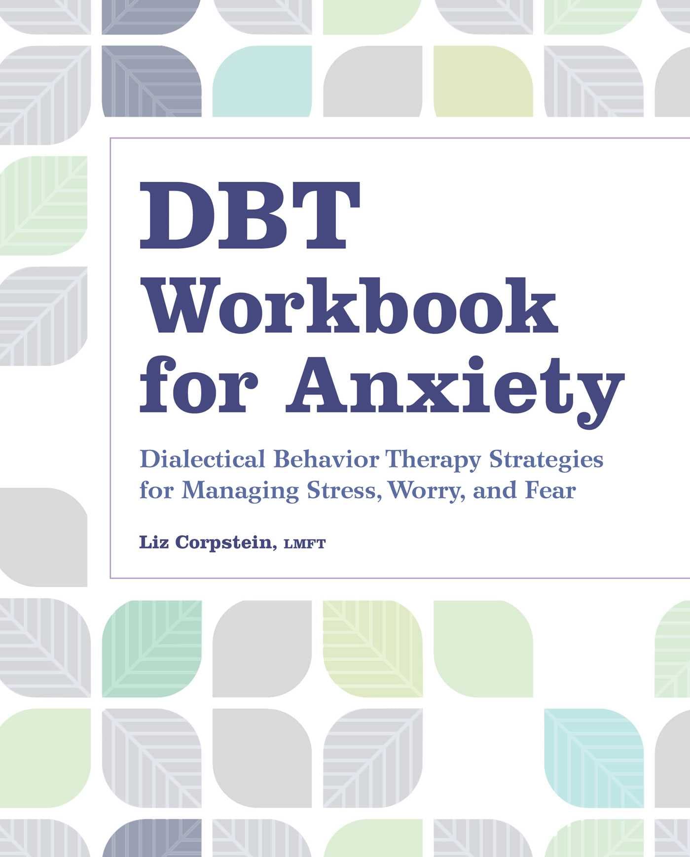 dbt workbook for anxiety dialectical behavior therapy strategies for managing stress worry and fear workbook