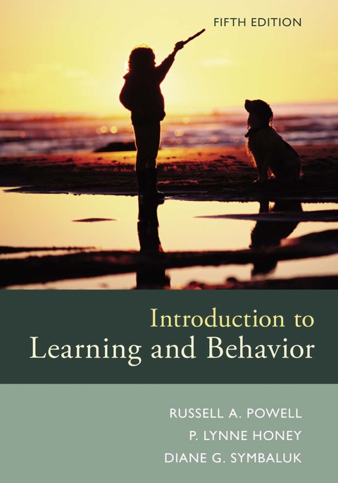 introduction to learning and behavior 005th edition powell, russell a., honey, p. lynne, symbaluk, diane g.