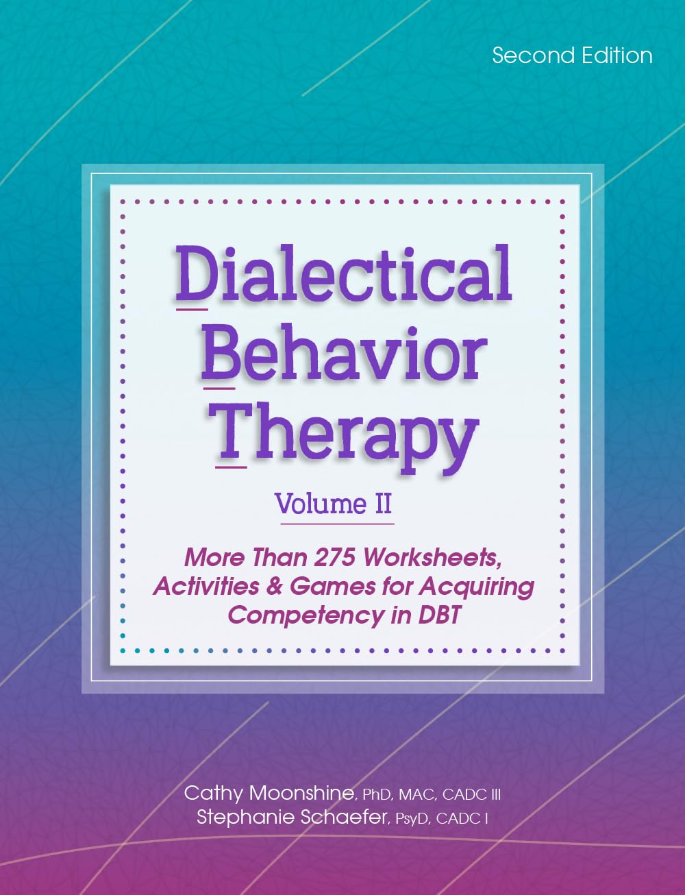 dialectical behavior therapy vol 2 more than 275 worksheets activities and games for acquiring competency in