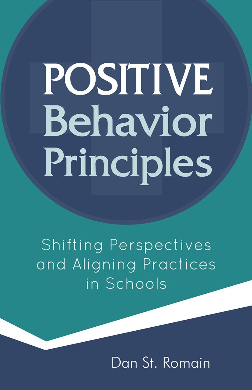 positive behavior principles shifting perspectives and aligning practices in schools  dan st romain