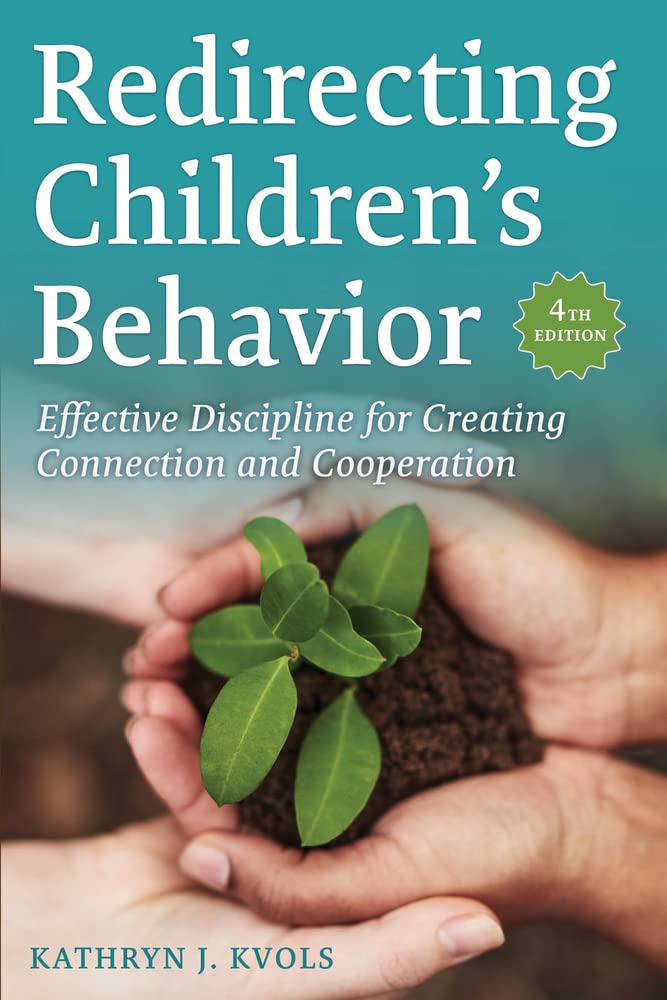 redirecting childrens behavior effective discipline for creating connection and cooperation 4th edition