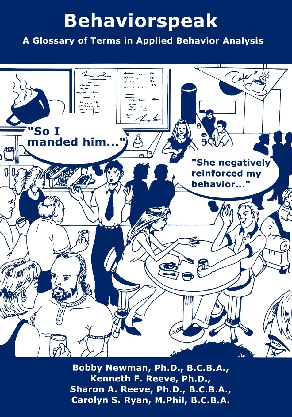 behaviorspeak a glossary of terms in applied behavior analysis  newman ph.d., bobby, reeve ph.d., kenneth f.,