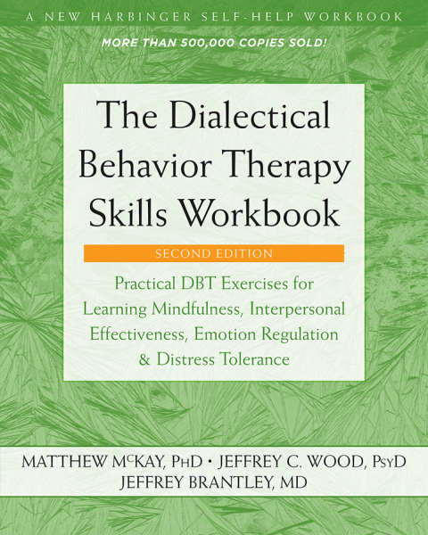 the dialectical behavior therapy skills workbook practical dbt exercises for learning mindfulness