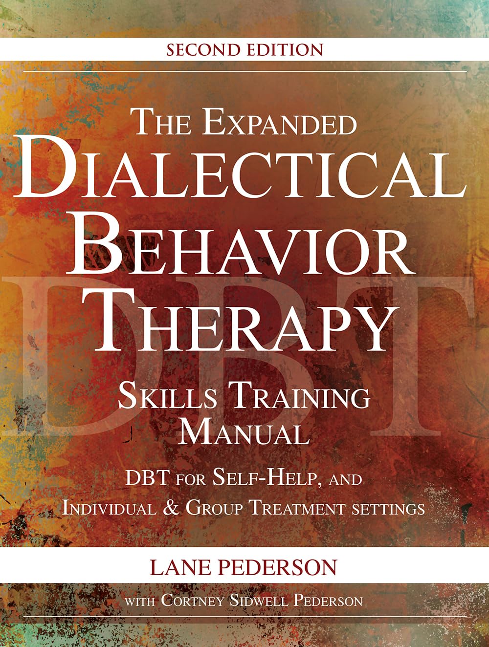 the expanded dialectical behavior therapy skills training manual dbt for self help and individual and group