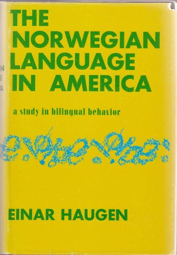 the norwegian language in america a study in bilingual behavior 2nd edition haugen, einar ingvald 0253341159,