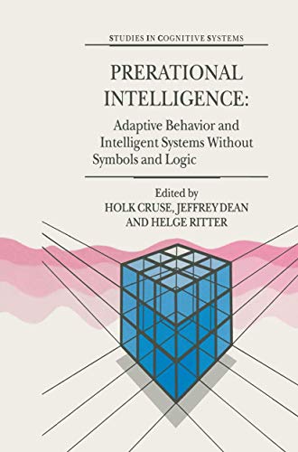 prerational intelligence adaptive behavior and intelligent systems without symbols and logic volume 1 volume