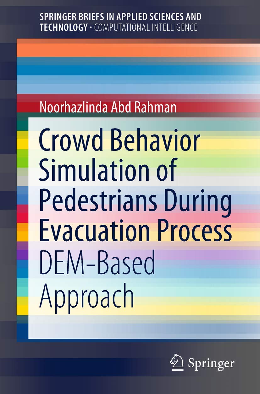 crowd behavior simulation of pedestrians during evacuation process dem based approach 1st edition abd rahman,