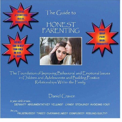 the guide to honest parenting parenting help to deal with behavior problems in your child or teen  daniel