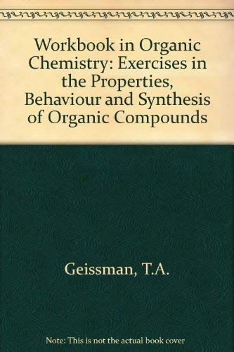 workbook in organic chemistry exercises in the properties behavior and s ynthesis of organic compounds 