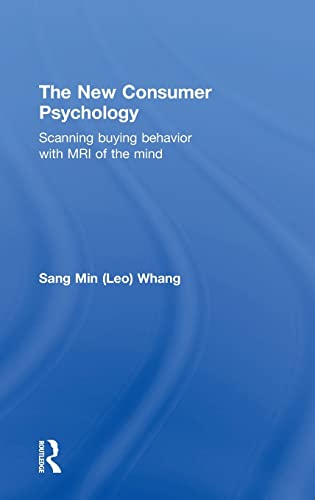 the new consumer psychology scanning buying behavior with mri of the mind 1st edition whang, sang min (leo)