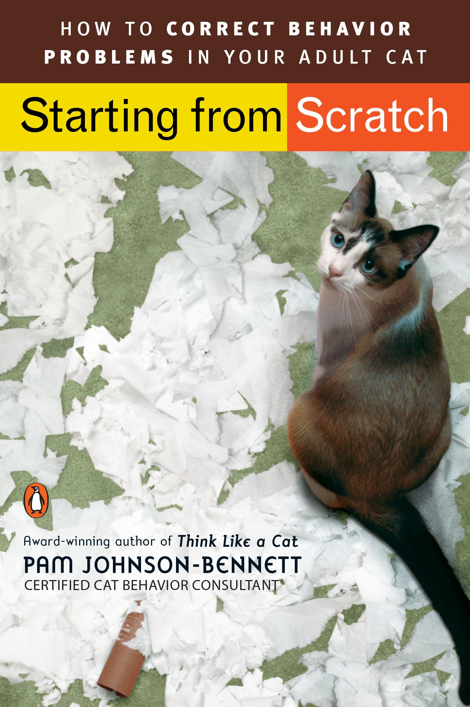 starting from scratch how to correct behavior problems in your adult cat 1st edition johnson bennett, pam