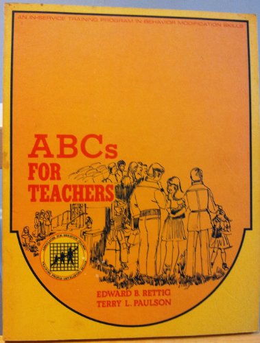 abcs for teachers an in service training program in behavior modification skills  rettig, edward b