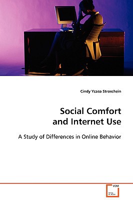 social comfort and internet use a study of differences in online behavior  ycaza stroschein, cindy