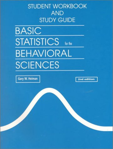 basic statistics for the behavior science and study guide workbook edition heiman, gary w. 0395762863,