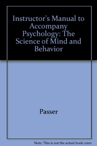 instructors manual to accompany psychology the science of mind and behavior 2nd revised edition passer