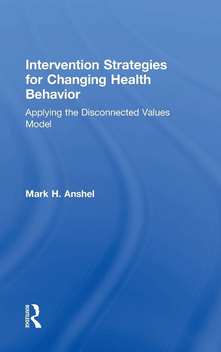 intervention strategies for changing health behavior applying the disconnected values model 1st edition
