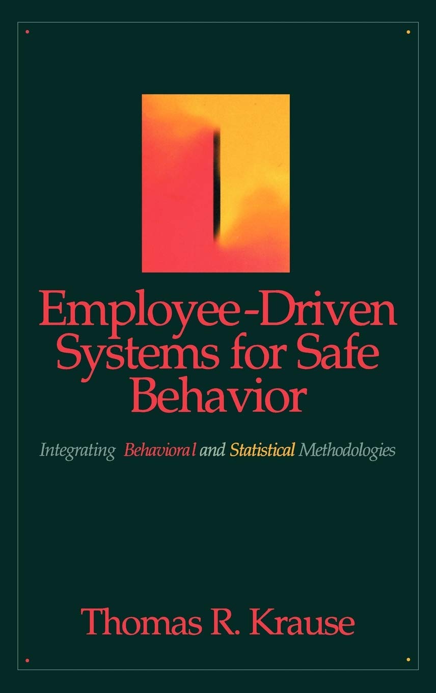 employee driven systems for safe behavior integrating behavioral and statistical methodologies 1st edition