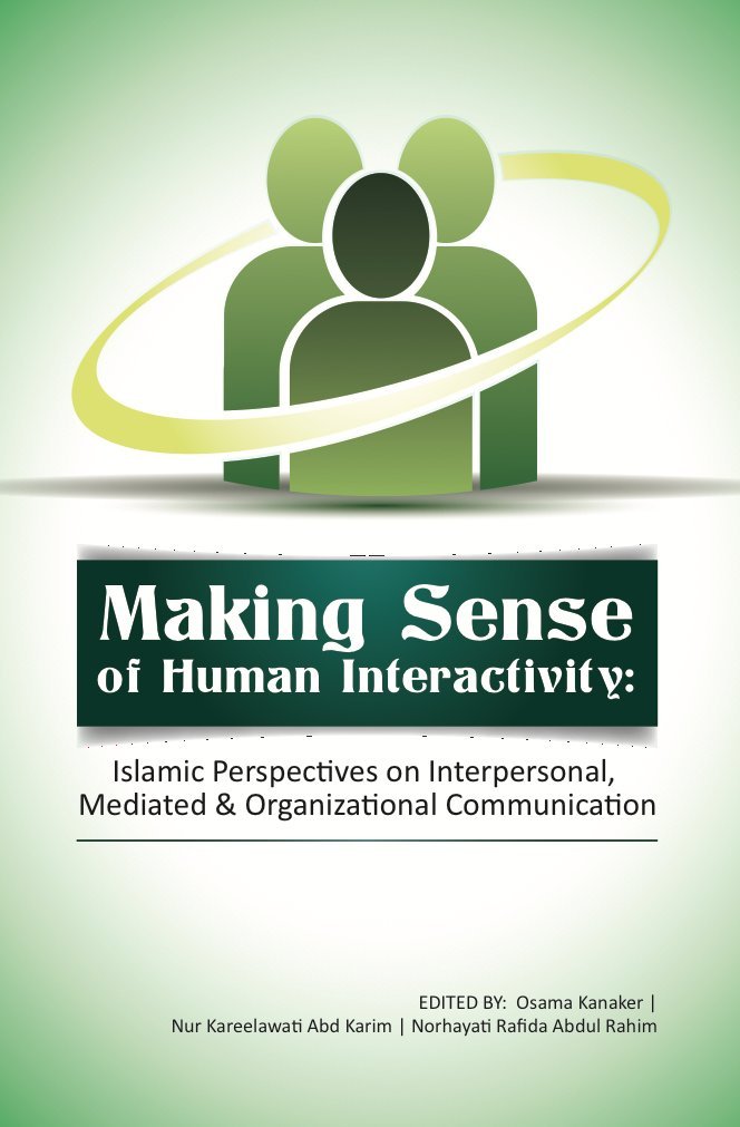 making sense of human interactivity islamic perspectives on interpersonal meditated and organizational