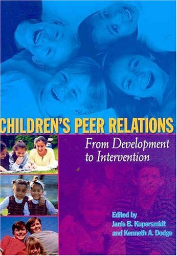 childrens peer relations from development to intervention 1st edition kupersmidt, janis b., ed. 1591471052,